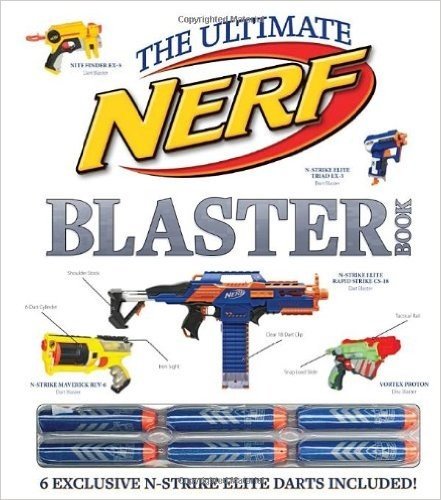 The Ultimate Nerf Blaster Book [With 6 N-Strike Elite Darts]