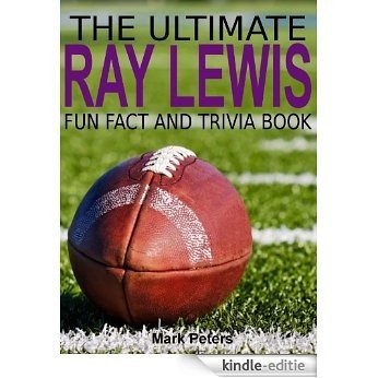 The Ultimate Ray Lewis Fun Fact And Trivia Book (English Edition) [Kindle-editie] beoordelingen