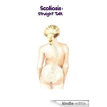 Scoliosis:  Straight Talk (English Edition) [Kindle-editie]