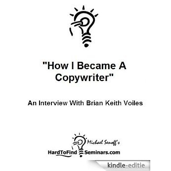 "How I Became A Copywriter": An Interview With Brian Keith Voiles (English Edition) [Kindle-editie]