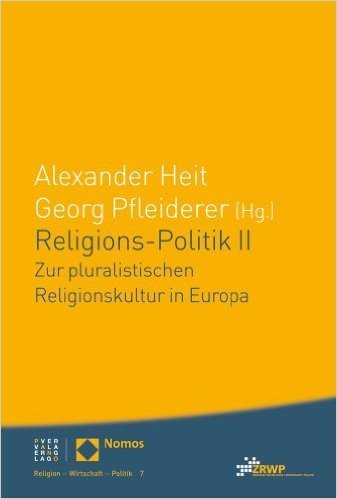Religions-Politik II: Zur Pluralistischen Religionskultur in Europa