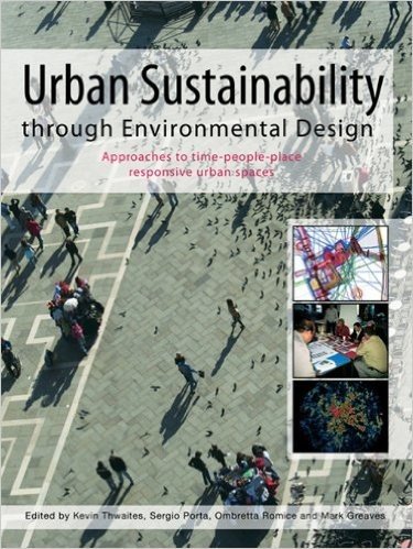Urban Sustainability Through Environmental Design: Approaches to Time-People-Place Responsive Urban Spaces