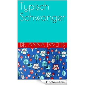 Typisch Schwanger (German Edition) [Kindle-editie]