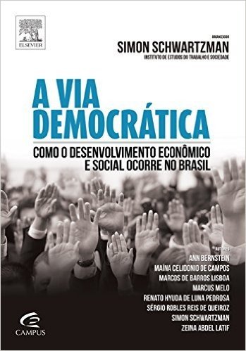 A Via Democrática. Como o Desenvolvimento Econômico e Social Ocorre no Brasil