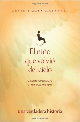 El Nino Que Volvio del Cielo: Un Relato Extraordinario de Familia, Fe y Milagros = The Boy Who Came Back from Heaven