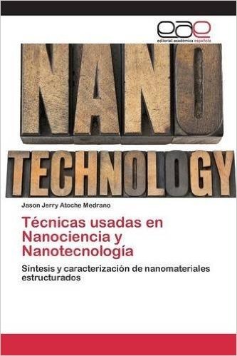 Tecnicas Usadas En Nanociencia y Nanotecnologia
