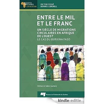 Entre le mil et le franc: Un siècle de migrations circulaires en Afrique de l'Ouest. Le cas du Burkina Faso [Kindle-editie]