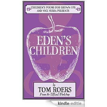 Eden's Children: Children's Poems for Grown-ups and Vice Versa (English Edition) [Kindle-editie]