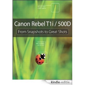 Canon Rebel T1i/500D: From Snapshots to Great Shots [Kindle-editie] beoordelingen
