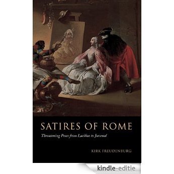 Satires of Rome: Threatening Poses from Lucilius to Juvenal [Kindle-editie]