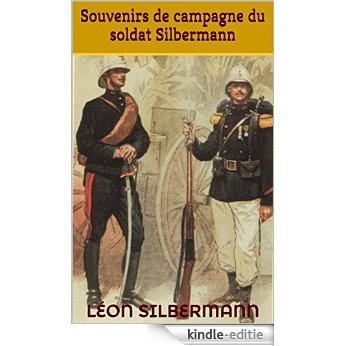 Souvenirs de campagne du soldat Silbermann (French Edition) [Kindle-editie]