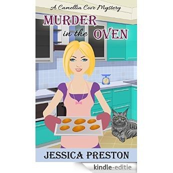 Murder in the Oven: A Camellia Cove Cozy Mystery Book 1 (A Camellia Cove Mystery) (English Edition) [Kindle-editie]