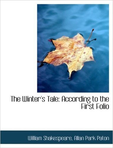 The Winter's Tale: According to the First Folio