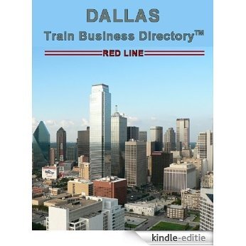 Dallas 'Red Line' Light Rail Train Business Directory Travel Guide (English Edition) [Kindle-editie]