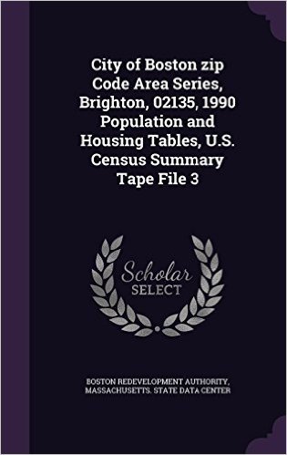 City of Boston Zip Code Area Series, Brighton, 02135, 1990 Population and Housing Tables, U.S. Census Summary Tape File 3