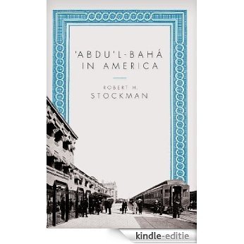 Abdul-Baha in America [Kindle-editie]