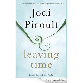 Leaving Time (with bonus novella Larger Than Life): A Novel [Kindle-editie]