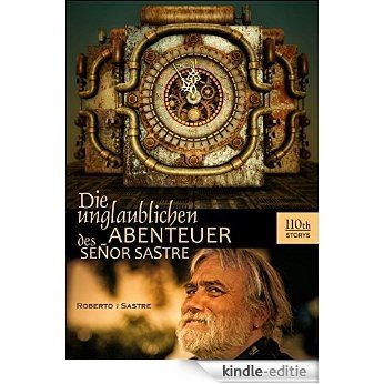 Die unglaublichen Abenteuer des Senor Sastre (German Edition) [Kindle-editie]