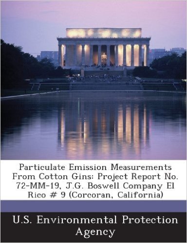 Particulate Emission Measurements from Cotton Gins: Project Report No. 72-MM-19, J.G. Boswell Company El Rico # 9 (Corcoran, California)