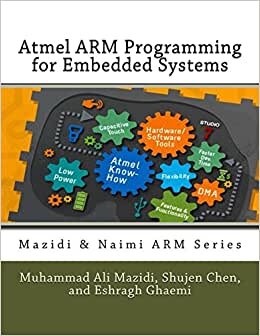 indir Atmel ARM Programming for Embedded Systems (Mazidi &amp; Naimi ARM Series, Band 5): Volume 5