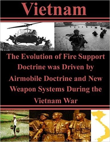 The Evolution of Fire Support Doctrine Was Driven by Airmobile Doctrine and New Weapon Systems During the Vietnam War baixar