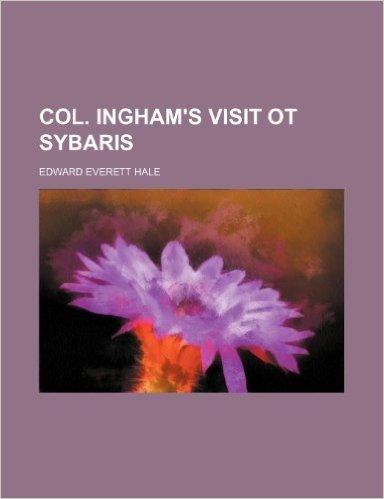 Col. Ingham's Visit OT Sybaris
