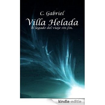 Villa Helada: El Legado Del Viaje Sin Fin. (Spanish Edition) [Kindle-editie]