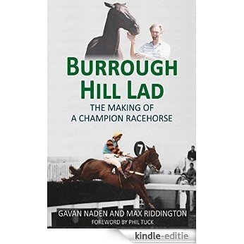 Burrough Hill Lad: The Making of a Champion Racehorse (English Edition) [Kindle-editie]