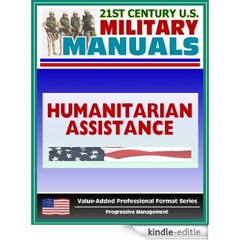 21st Century U.S. Military Manuals: Multiservice Procedures for Humanitarian Assistance Operations - HA - FM 100-23-1 (English Edition) [Kindle-editie]