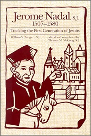 Jerome Nadal, S.J., 1507-1580: Tracking the First Generation of Jesuits (Campion Book)