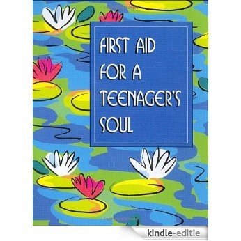 First Aid for a Teenager's Soul (Mini Book) (Charming Petites Series) [Kindle-editie]