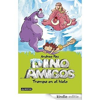 Trampa en el hielo: Dinoamigos 4 [Kindle-editie]