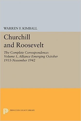 Churchill and Roosevelt, Volume 1: The Complete Correspondence