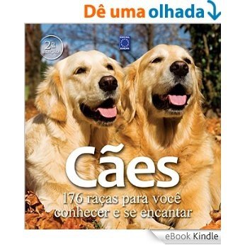 Cães - 176 Raças para Você Conhecer e Se Encantar [eBook Kindle]
