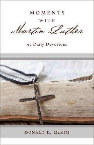 Moments with Martin Luther: 95 Daily Devotions