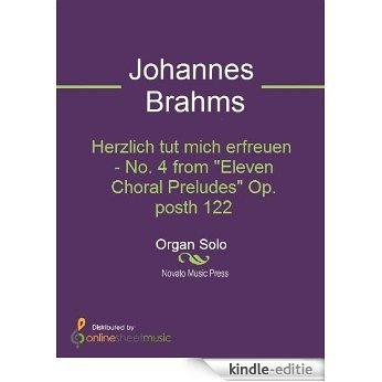Herzlich tut mich erfreuen - No. 4 from "Eleven Choral Preludes" Op. posth 122 [Kindle-editie]