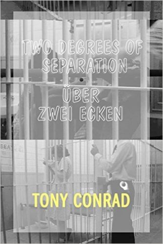 Tony Conrad: Two Degrees of Separation / Uber Zwel Ecken