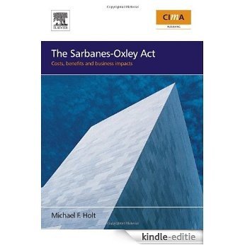 TheSarbanes-Oxley Act: costs, benefits and business impacts [Kindle-editie]