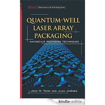 Quantum-Well Laser Array Packaging: Nanoscale Pckaging Techniques (Mcgraw-Hill Nanoscience and Technology Series) [Kindle-editie]