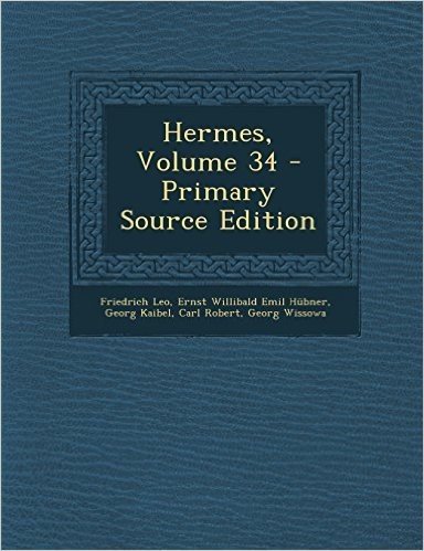 Hermes, Volume 34 - Primary Source Edition