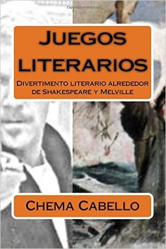 Juegos Literarios: Divertimento Literario Alrededor de Shakespeare y Melville
