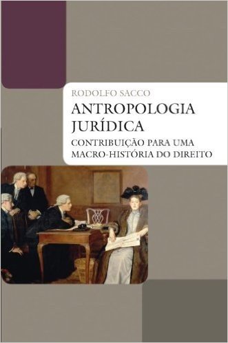 Antropologia Jurídica. Contribuição Para Uma Macro-História do Direito