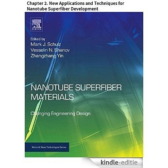 Nanotube Superfiber Materials: Chapter 2. New Applications and Techniques for Nanotube Superfiber Development (Micro and Nano Technologies) [Kindle-editie]