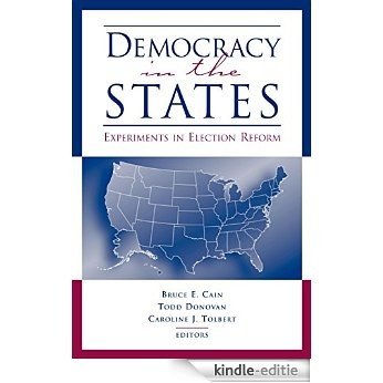 Democracy in the States: Experiments in Election Reform (Brookings Series on Election Administration and Reform) [Kindle-editie]