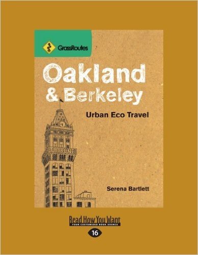 Oakland & Berkeley: Urban Eco Travel (Large Print 16pt)