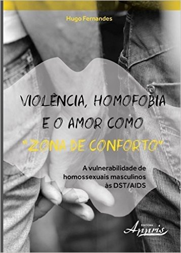 Violência, Homofobia e o Amor Como "Zona de Conforto"