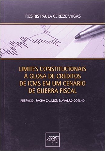 Limites Constitucionais Á Glosa De Créditos De ICMS Em Um Cenário De Guerra Fiscal