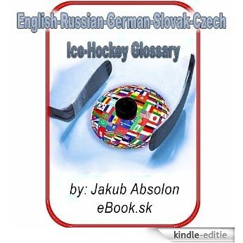 English-German-Russian-Slovak-Czech Ice-Hockey Glossary (eBook.sk) (English Edition) [Kindle-editie]