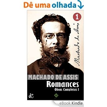 Obras Completas de Machado de Assis I: Todos os Romances [nova ortografia] [índice ativo] (Edição Definitiva) [eBook Kindle]