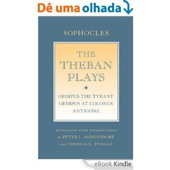 The Theban Plays: "Oedipus the Tyrant"; "Oedipus at Colonus"; "Antigone" (Agora Editions) [eBook Kindle]